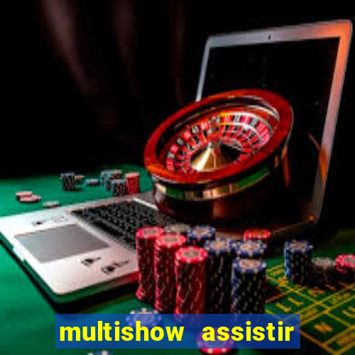 multishow assistir online gratis